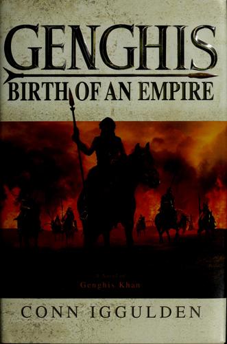 Conn Iggulden: Genghis (2007, Delacorte Press)