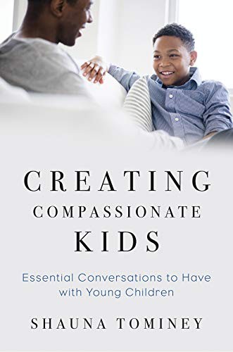 Creating Compassionate Kids (Paperback, 2019, W. W. Norton & Company)