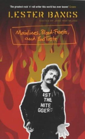 Lester Bangs: Mainlines, Blood Feasts and Bad Taste (Paperback, 2003, Serpent's Tail)