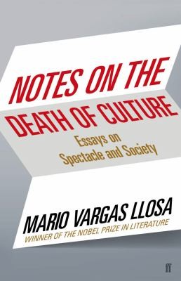 Mario Vargas Llosa, John King: Notes on the Death of Culture (2015, Faber & Faber, Limited)