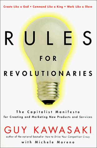 Guy Kawasaki: Rules for revolutionaries (1999, HarperBusiness)