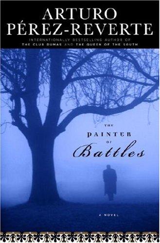 Arturo Pérez-Reverte: The Painter of Battles (Hardcover, 2008, Random House)