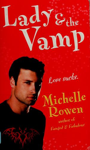 Michelle Rowen: Lady & the Vamp (Immortality Bites, Book 3) (Paperback, 2008, Forever)