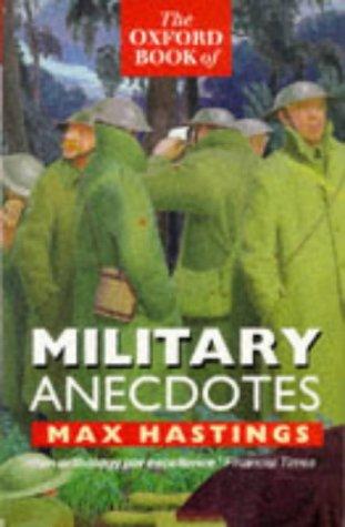 Max Hastings: The Oxford Book of Military Anecdotes (1985, Oxford University Press, Oxford Paperbacks)