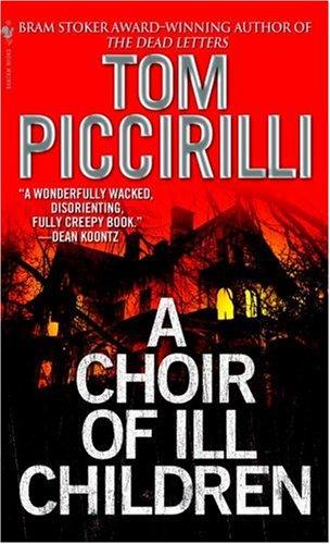 Tom Piccirilli: A choir of ill children (Paperback, 2004, Bantam Books)