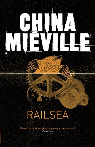 China Miéville: Railsea (Hardcover, 2012, MacMillan)