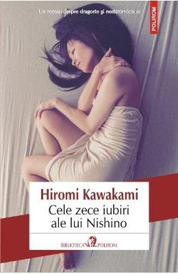 Hiromi Kawakami: Cele Zece Iubiri Ale Lui Nishino (Paperback, 2015, Editura Polirom)