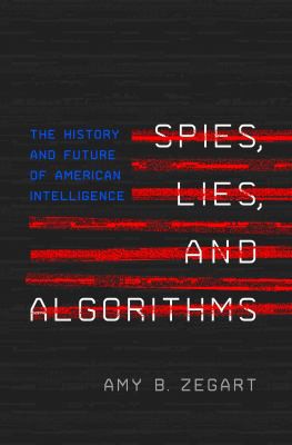 Spies, Lies, and Algorithms (2022, Princeton University Press)