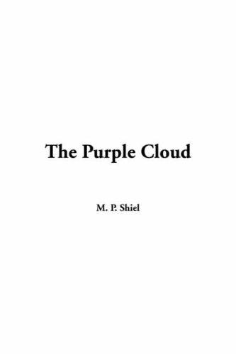 M. P. Shiel: The Purple Cloud (Hardcover, 2004, IndyPublish.com)