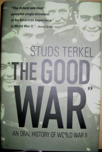 "The Good War" - An Oral History of World War II (2007, MJF Books)