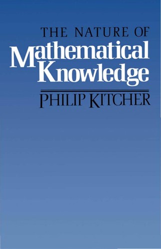 Philip Kitcher: The nature of mathematical knowledge (1984, Oxford University Press)