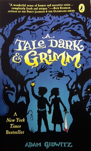 Adam Gidwitz: A Tale Dark & Grimm (A Tale Dark & Grimm, #1) (Paperback, 2011, Puffin)