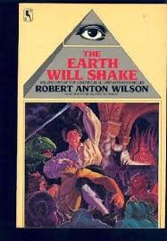 Robert Anton Wilson: The earth will shake (1984, Bluejay Books, Distributed by St. Martin's Press)