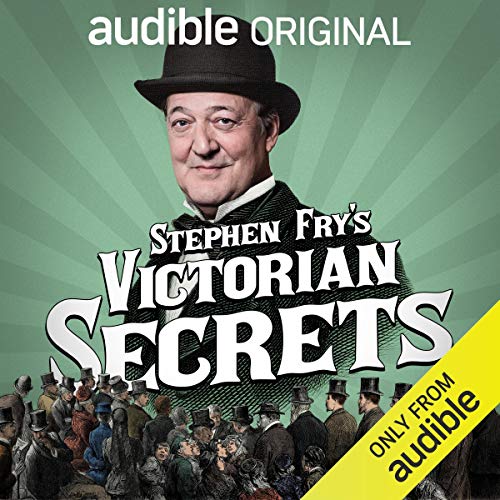 Stephen Fry’s Victorian Secrets (AudiobookFormat, Audible Originals)