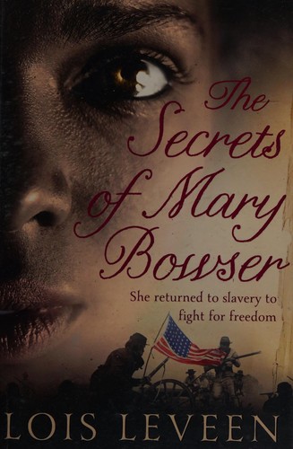 Lois Leveen: The secrets of Mary Bowser (2012, Hodder)