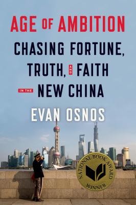 Age of ambition : chasing fortune, truth, and faith in the new China (2014, Farrar, Strauss, and Giroux)