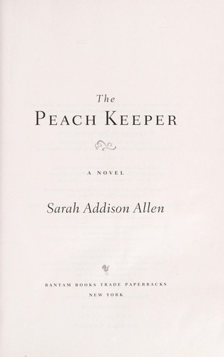 Sarah Addison Allen: The peach keeper (2012, Bantam Books Trade Paperbacks)