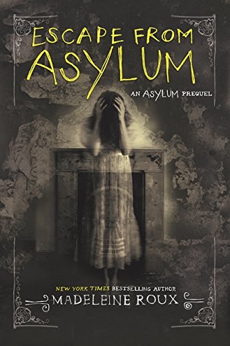 Madeleine Roux: Escape from Asylum (Paperback, 2016, HarperCollins)