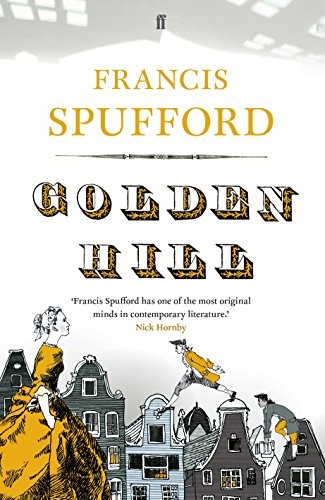 Francis Spufford: Golden Hill (Hardcover, 2011, Faber & Faber)