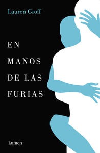 Lauren Groff: En manos de las furias (2016, Lumen)