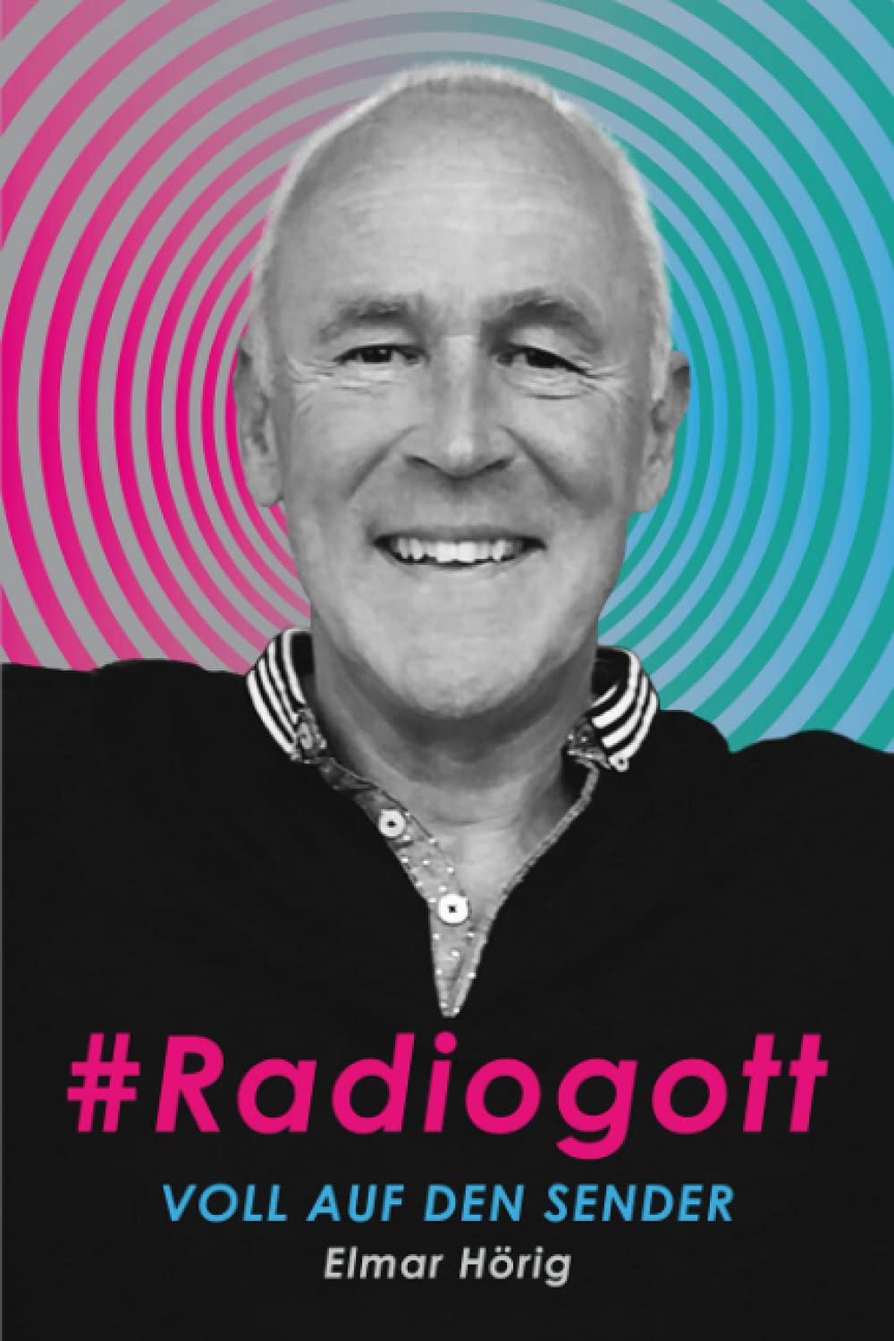 Elmar Hörig: #Radiogott (German language, 2021, Independently Published)