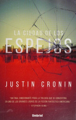 Justin Cronin: Ciudad de Los Espejos (Spanish language, 2017, Ediciones Urano S. A.)