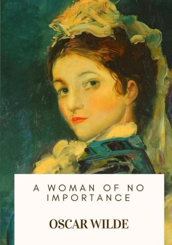 A Woman of No Importance (Paperback, 2018, Createspace Independent Publishing Platform, CreateSpace Independent Publishing Platform)