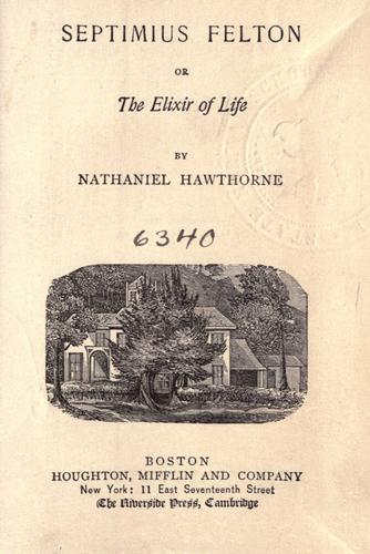 Nathaniel Hawthorne: Septimius Felton (1871, Houghton, Mifflin)