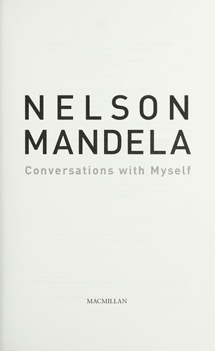 Nelson Mandela: Conversations with Myself (2010, Macmillan)