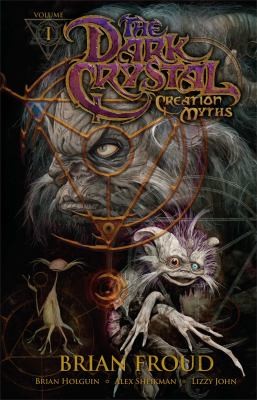 Brian Holguin: The Dark Crystal Creation Myths (2012, Archaia Entertainment)