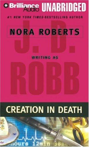 Nora Roberts: Creation in Death (In Death) (AudiobookFormat, 2007, Brilliance Audio Unabridged)