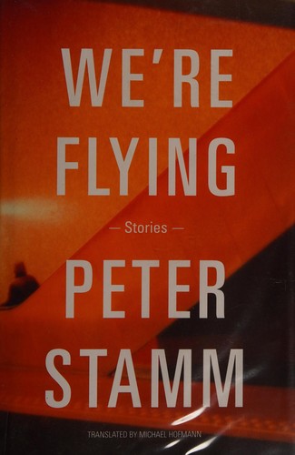 Peter Stamm: We're flying (2013)