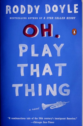 Roddy Doyle: Oh, Play That Thing (Last Roundup) (2005, Penguin (Non-Classics))