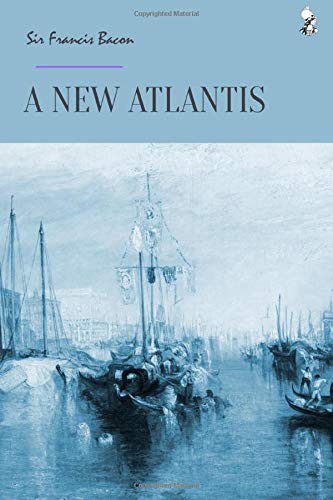 Sir Francis Bacon: The New Atlantis (Paperback, 2018, Independently published)