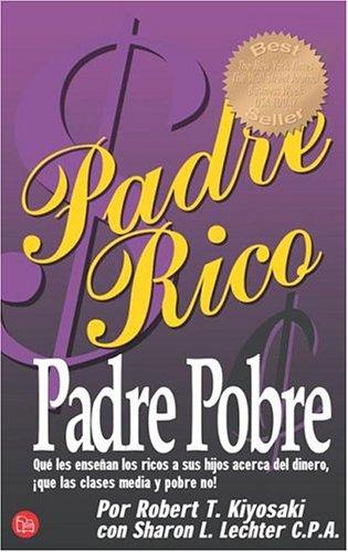 Robert T. Kiyosaki, Sharon L. Lechter: Padre rico, padre pobre (Paperback, Spanish language, 2004, Suma de Letras Argentina)