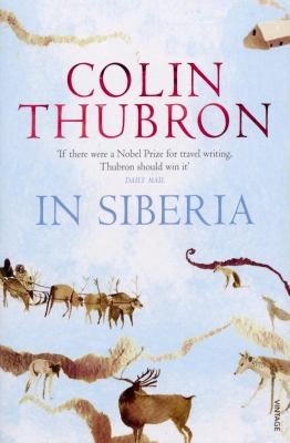 Colin Thubron: In Siberia Colin Thubron (Vintage Books USA)