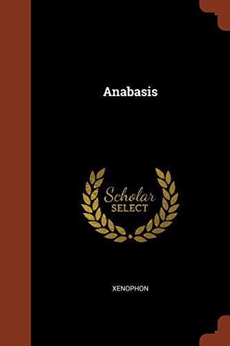 Xenophon: Anabasis (Paperback, 2017, Pinnacle Press)