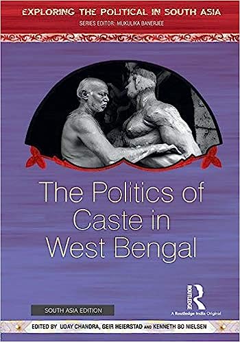 The Politics of Caste in West Bengal (2016, Routledge)