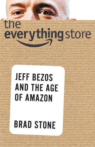 The Everything Store (Hardcover, 2013, Little, Brown and Company)