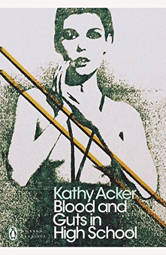 Kathy Acker: Blood and Guts in High School (Paperback, Penguin)