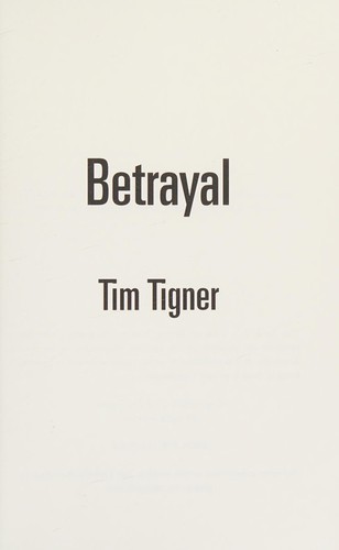 Tim Tigner: Betrayal (2013, Tim Tigner)