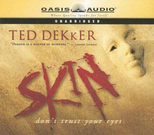 Ted Dekker: Skin (AudiobookFormat, 2007, Oasis Audio)