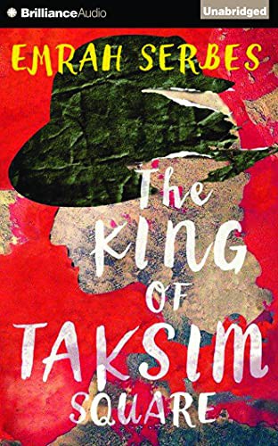 Emrah Serbes, Mark David Wyers, Mark Schenfisch: The King of Taksim Square (AudiobookFormat, 2016, Brilliance Audio)