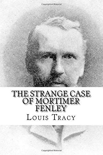 Louis Tracy: The Strange Case of Mortimer Fenley (Paperback, Createspace Independent Publishing Platform, CreateSpace Independent Publishing Platform)