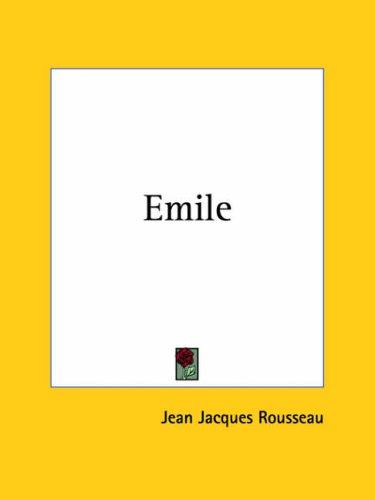 Jean-Jacques Rousseau: Emile (Paperback, 2004, Kessinger Publishing)