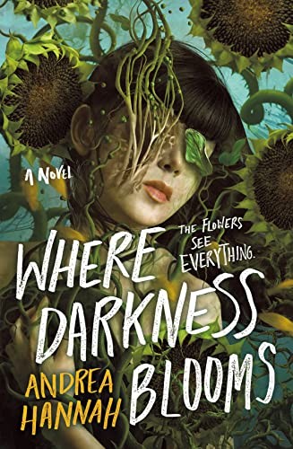 Andrea Hannah: Where Darkness Blooms (2023, St. Martin's Press, Wednesday Books)