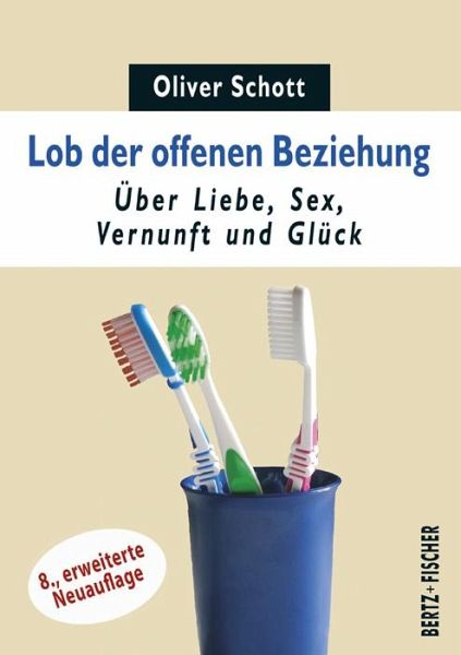Oliver Schott: Lob der offenen Beziehung (Paperback, deutsch language, Bertz-Fischer)