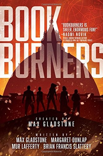 Max Gladstone, Mur Lafferty, Brian Francis Slattery, Margaret Dunlap: Bookburners (2017, Gallery / Saga Press)