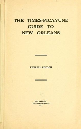 The Times-Picayune guide to New Orleans. (1917, Times-Picayune)
