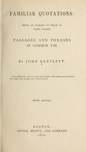 John Bartlett: Familiar quotations (1870, Little, Brown)